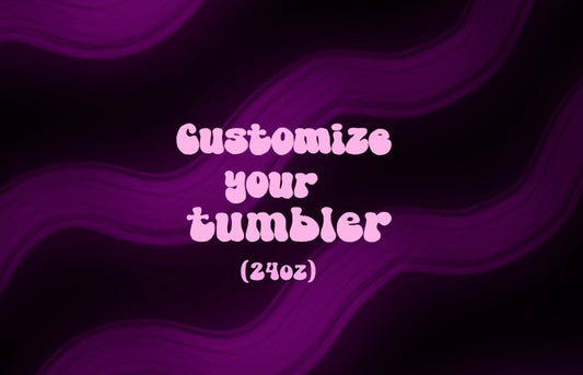 Customize Your Own Tumbler (24OZ)