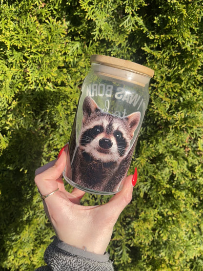 Raccoon "I Was Born To Be Wild But Only Before 9pm Or So"  Glass Cup